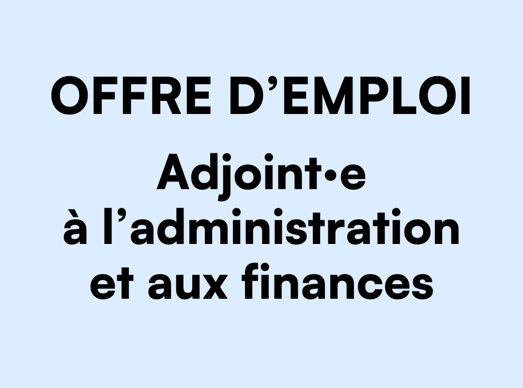 Offre d'emploi Adjoint·e à l'administration et aux finances