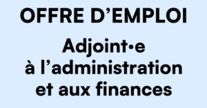 Offre d'emploi Adjoint·e à l'administration et aux finances