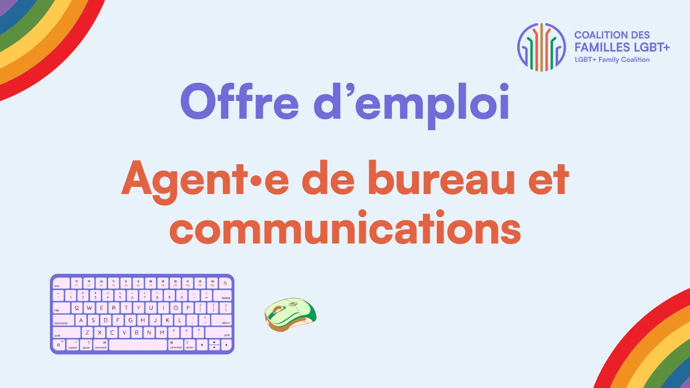 L'image présente un texte qui annonce une offre d'emploi pour un poste d'agent·e de bureau et communications à la Coalition des familles LGBT+
