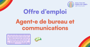 L'image présente un texte qui annonce une offre d'emploi pour un poste d'agent·e de bureau et communications à la Coalition des familles LGBT+